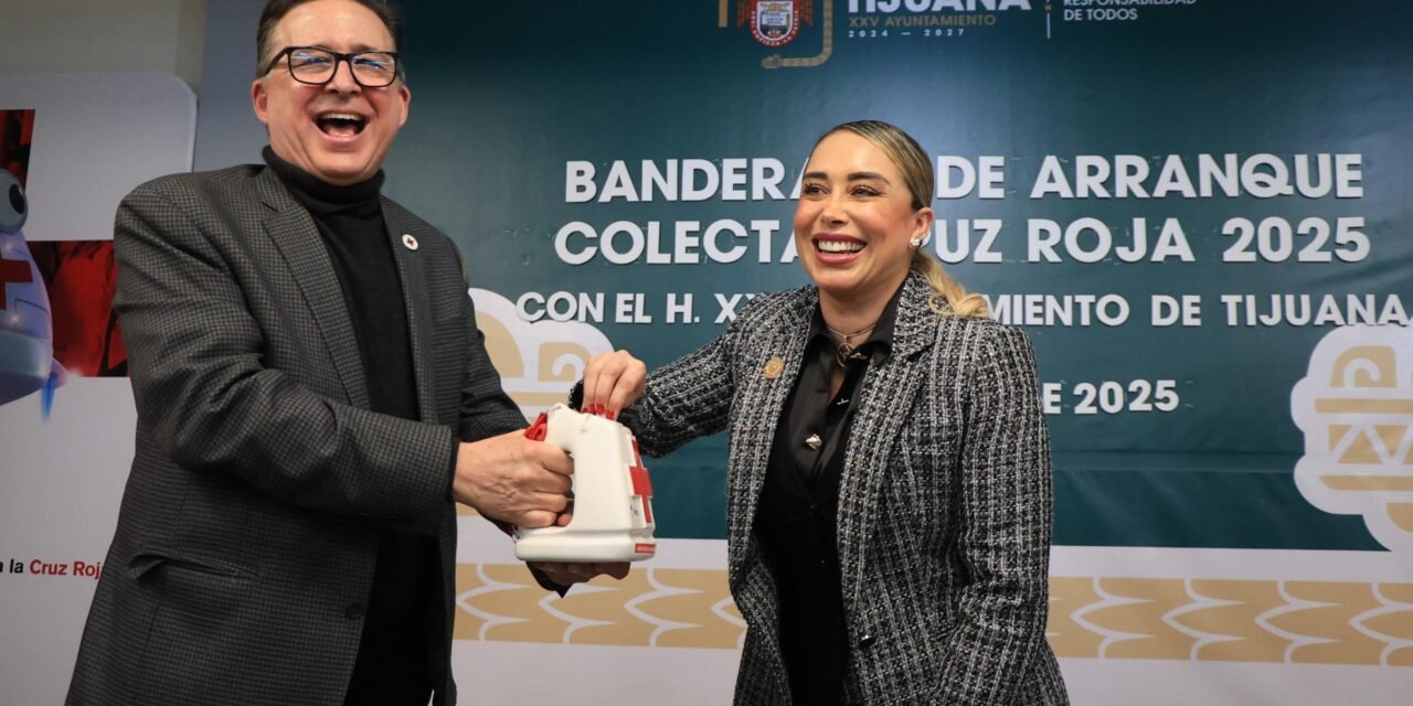 SE SUMA XXV AYUNTAMIENTO DE TIJUANA A LA COLECTA DE LA CRUZ ROJA MEXICANA 2025