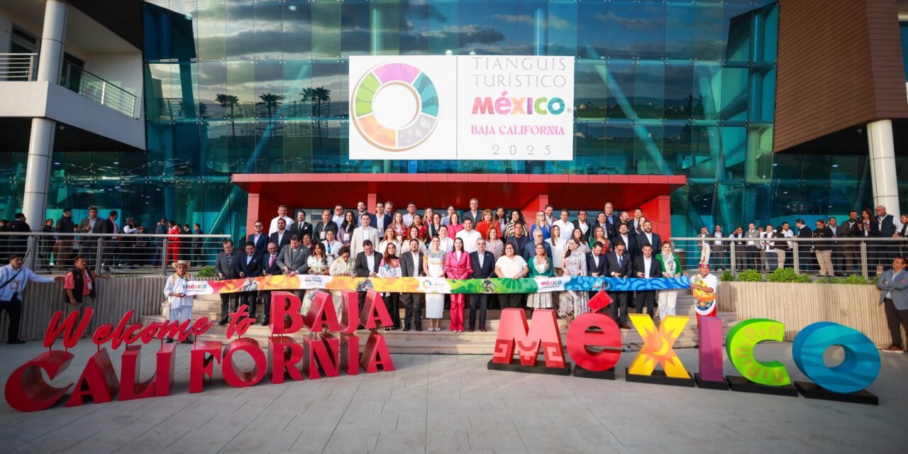 TURISMO EN MÉXICO SE TRANSFORMA: BAJA CALIFORNIA RECIBE EL TIANGUIS TURÍSTICO 